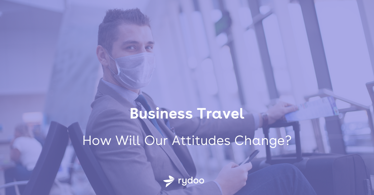 Business Travel: How will our attitudes change