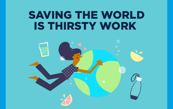 Saving the world is thirsty work.