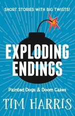 Exploding Endings 1: Painted Dogs and Doom Cakes