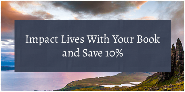 Impact Lives With Your Book and Save 10%" | Publish with WestBow Press
