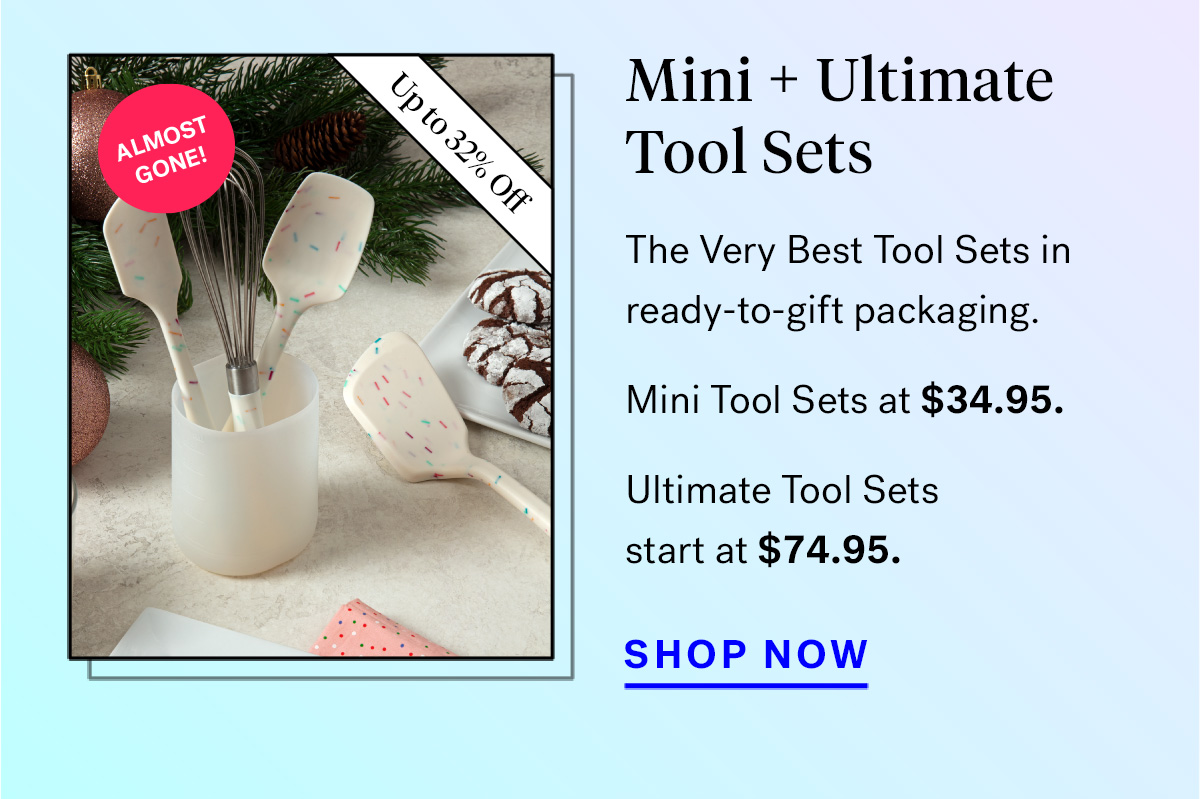  
                               
                                Mini + Ultimate Tool Sets (badge for up to 32% off and 'almost gone!')
                                The Very Best Tool Sets in ready-to-gift packaging. 
                                Mini Tool Sets at $34.95.Ultimate Tool Sets start at $74.95.

                                