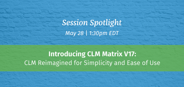 Session Spotlight: Introducing CLM Matrix V17 - CLM reimagined for simplicity and ease of use