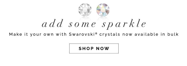 Be Dazzled. Customize with Swarovski Crystals. Shop Now