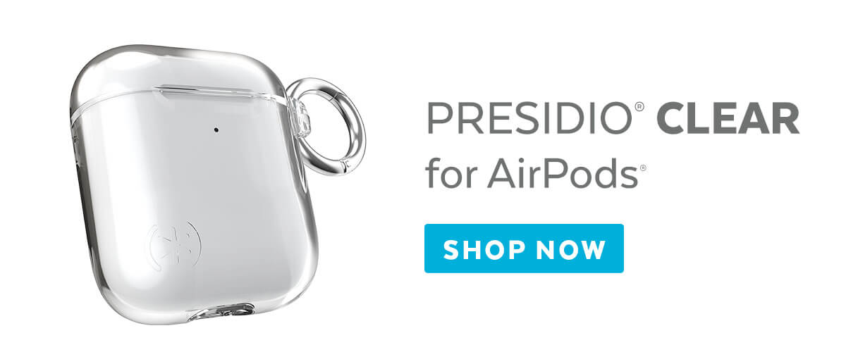 Presidio Clear for AirPods. Shop now.