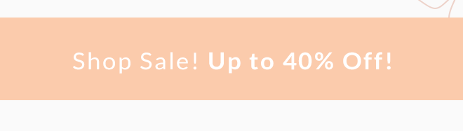 Shop Sale! Up to 40% Off!