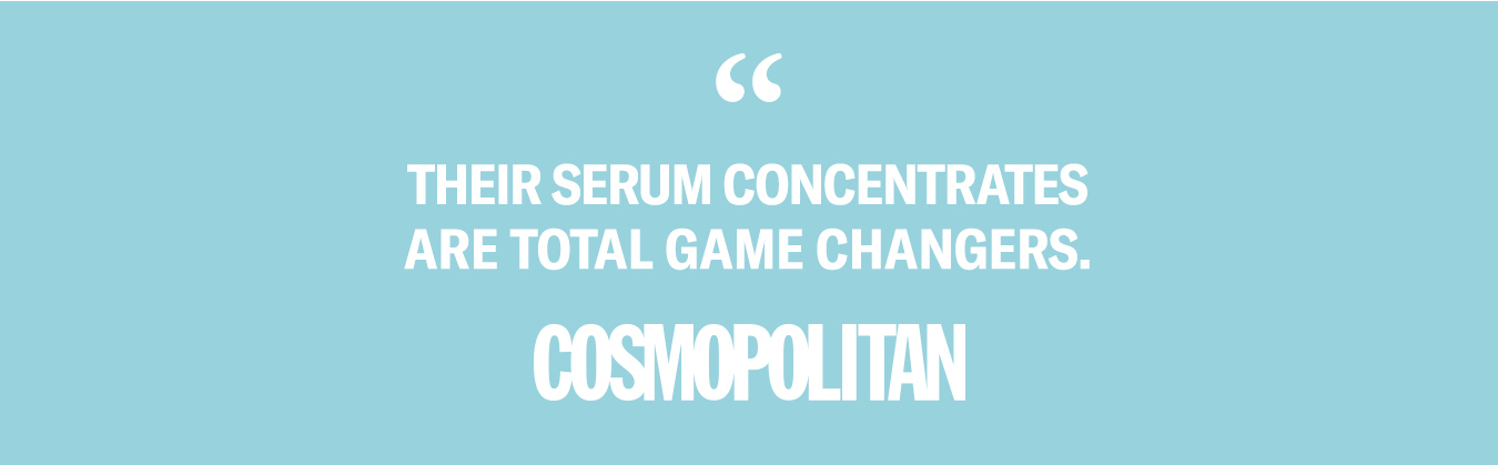 ''''Their Serum Concentrates Are Total Game Changers'''' - Cosmopolitan