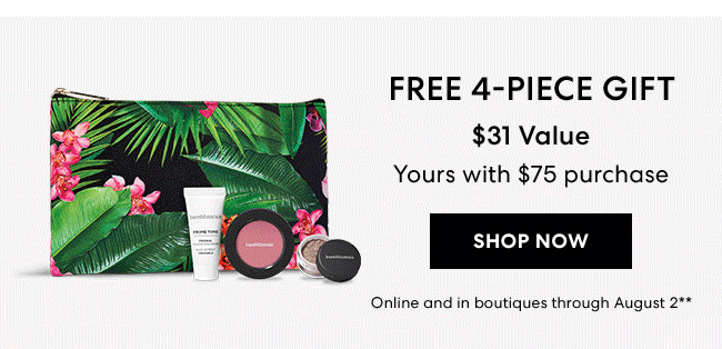 Free 4-Piece Gift - $31 Value - Yours with $75 purchase - Shop Now - Online and in boutiques through August 2**
