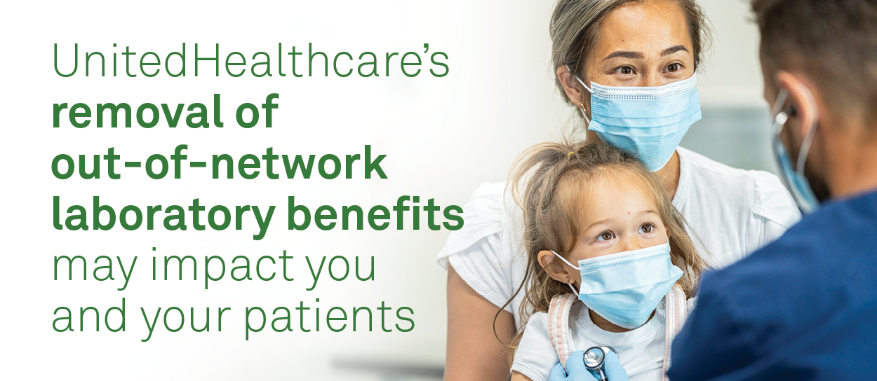UnitedHealthcare's removal of out-of-network laboratory benefits may impact you and your patients