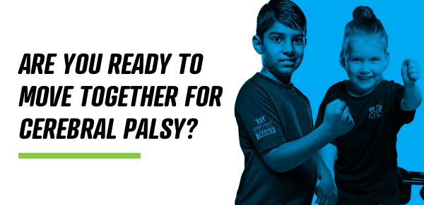 Are you ready to move together for cerebral palsy?