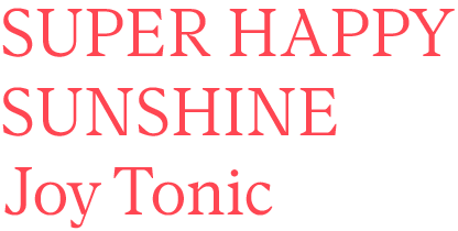 SUPER HAPPY SUNSHINE Joy Tonic