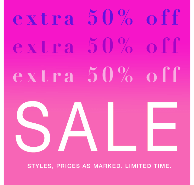 Extra 50% off sale styles, prices as marked