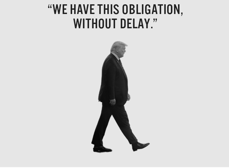 We have this obligation, without delay. - Donald Trump