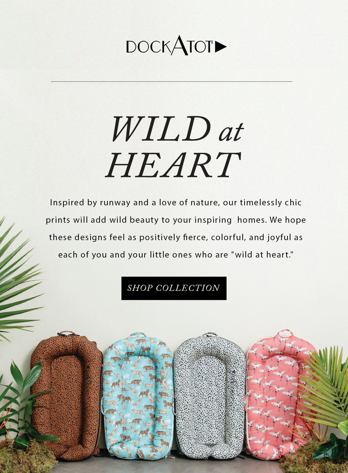 Introducing our new collection, Wild At Heart