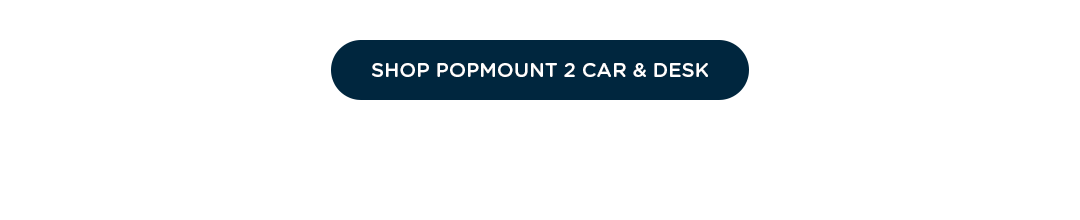 Shop PopMount 2 Car & Desk