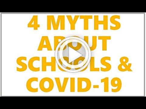 4 Myths about Schools &amp; COVID-19 - and Why They''re Wrong