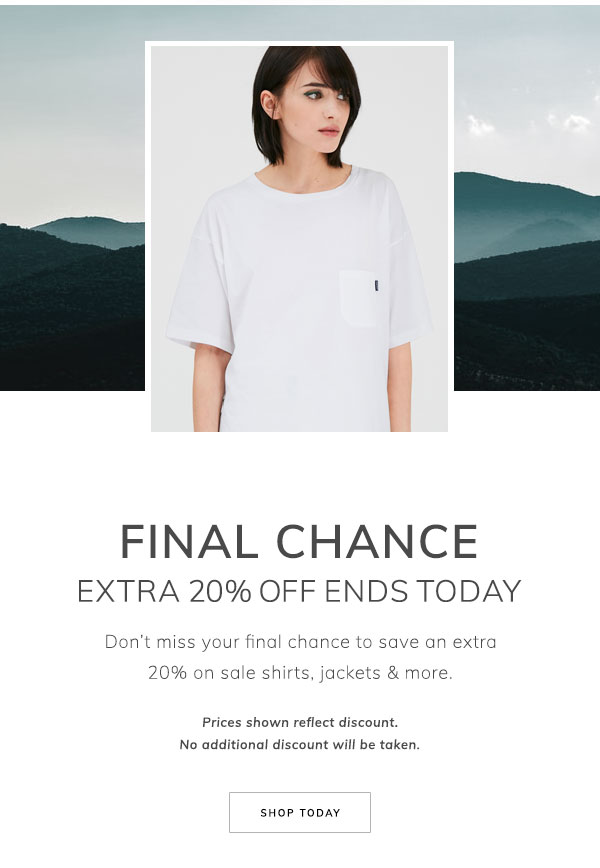 Final Chance. Extra 20% Off Ends Today. Don’t miss your final chance to save an extra 20% on sale shirts, jackets & more. Prices shown reflect discount. No additional discount will be taken. Shop Today.
