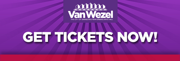 Van Wezel: Get Tickets Now!