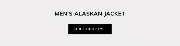 Men''s Alaskan Jacket. Shop This Style.
