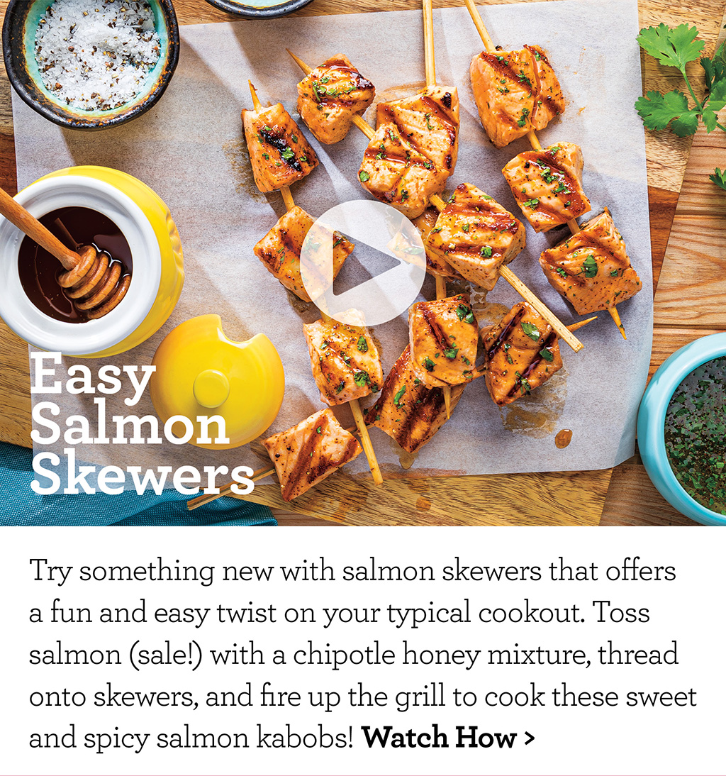 Easy Salmon Skewers - Try something new with salmon skewers that offers a fun and easy twist on your typical cookout. Toss salmon (sale!) with a chipotle honey mixture, thread onto skewers, and fire up the grill to cook these sweet and spicy salmon kabobs! Watch How >