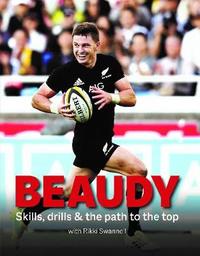 Beaudy - Skills, Drills and the Path to the Top by Rikki Swannell