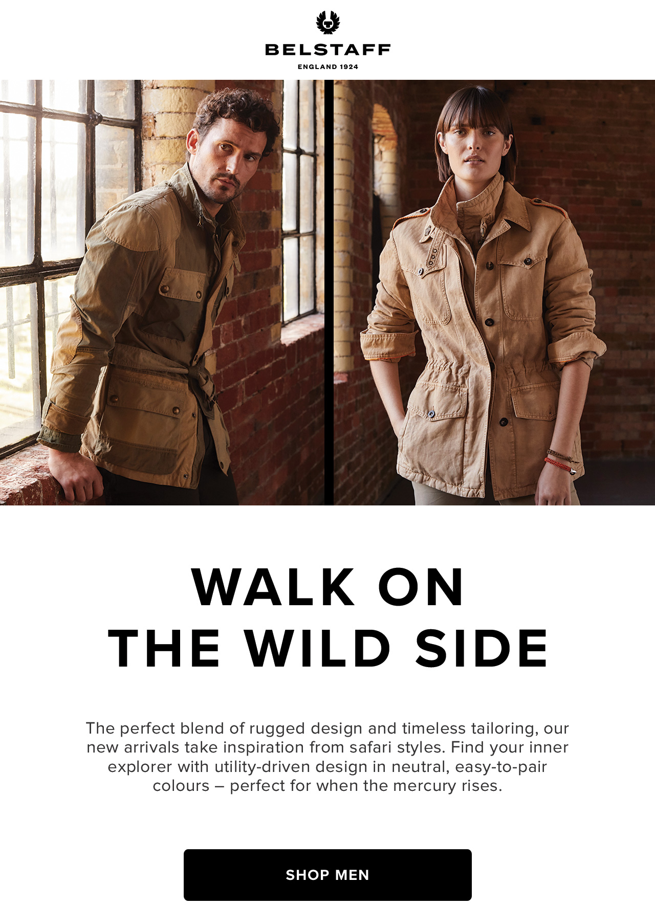 The perfect blend of rugged design and timeless tailoring, our new arrivals take inspiration from safari styles. 