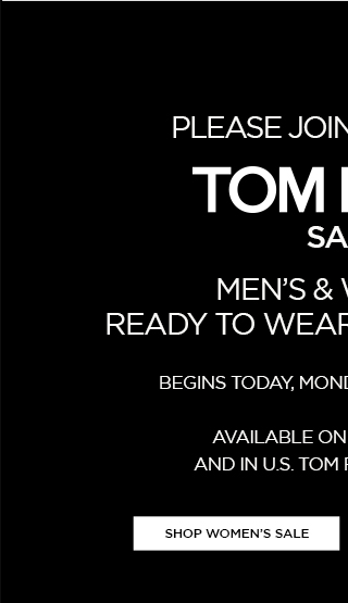 TOM FORD SALE. BEGINS TODAY, MONDAY, NOVEMBER 30TH. SHOP WOMEN''S SALE.
