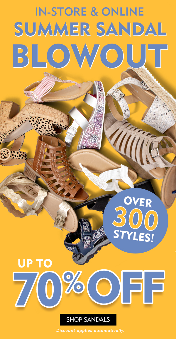 IN-STORE AND ONLINE SUMMER SANDAL BLOWOUT