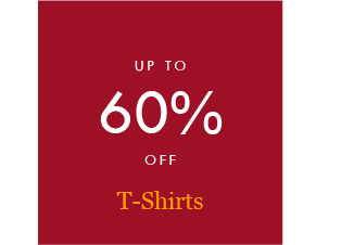 UP TO 60% OFF
T-Shirts
