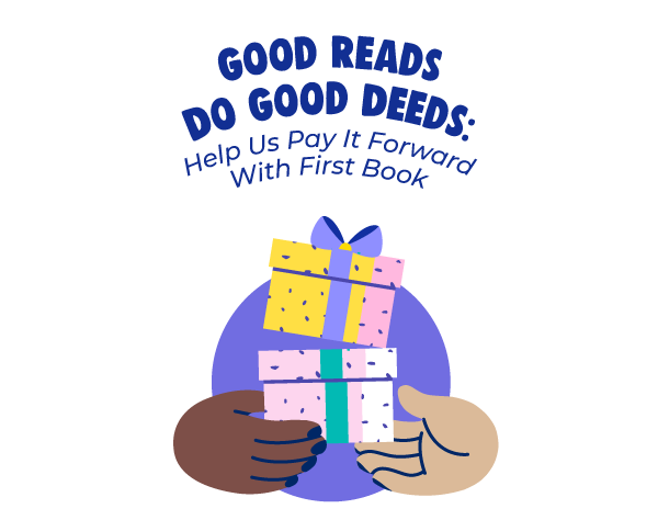 Good-Reads-Do-Good-Deeds--Help-Us-Pay-It-Forward-With-FirstBook-Hero-3