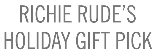 Richie Rude''s Holiday Gift Pick