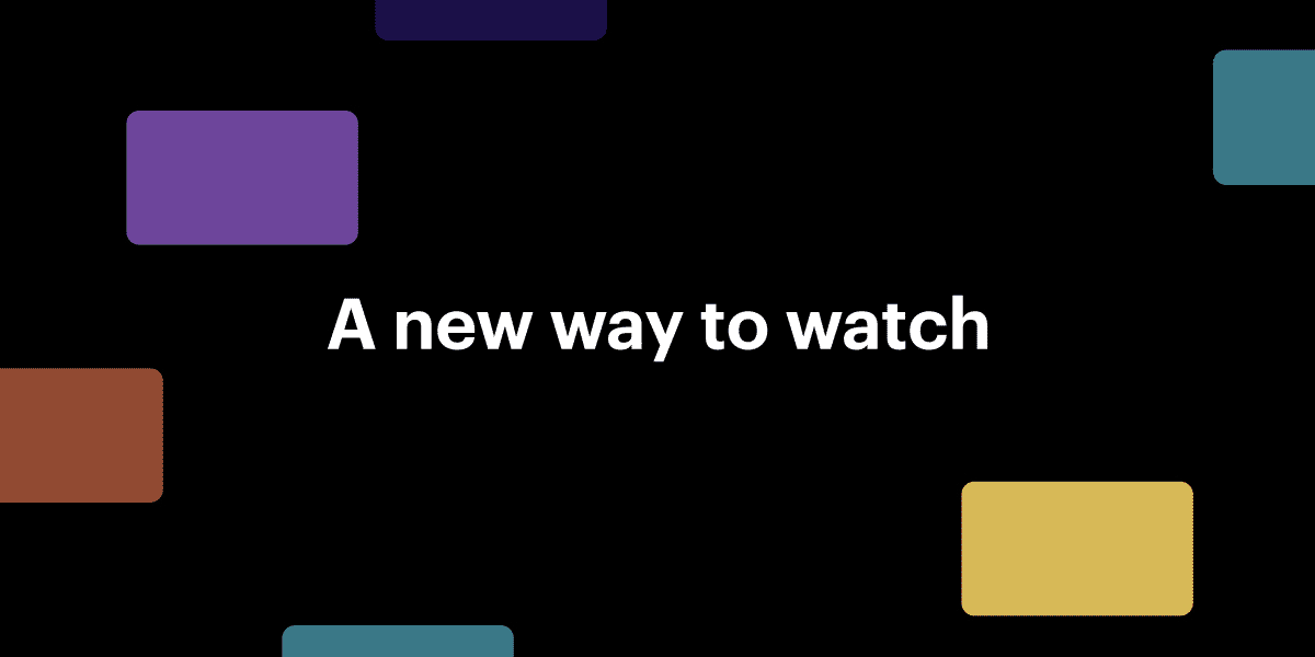 A new way to watch