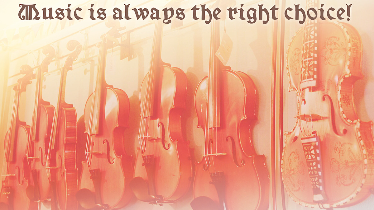 Music is always the right choice!
