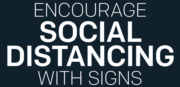 Encourage Social Distancing With Signs.