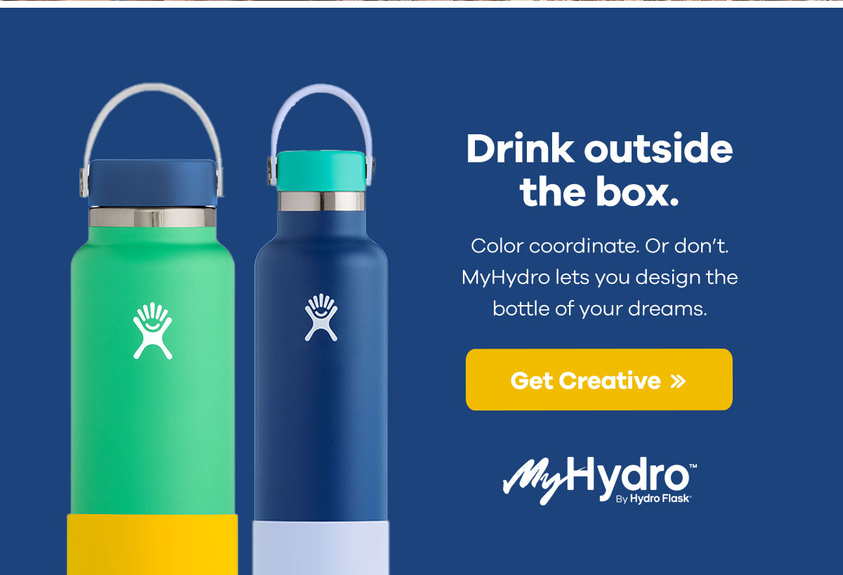 Drink outside the box. Color coordinate. Or don't. MyHydro lets you design the bottle of your dreams. | Get Creative >>