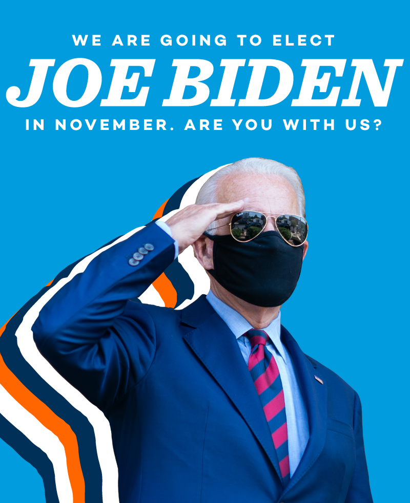 We are going to elect Joe Biden in November. Are you with us?