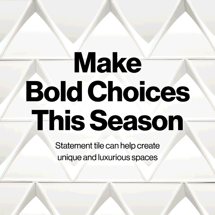 Make Bold Choices this Season. Statement tile can help create unique and luxurious spaces.