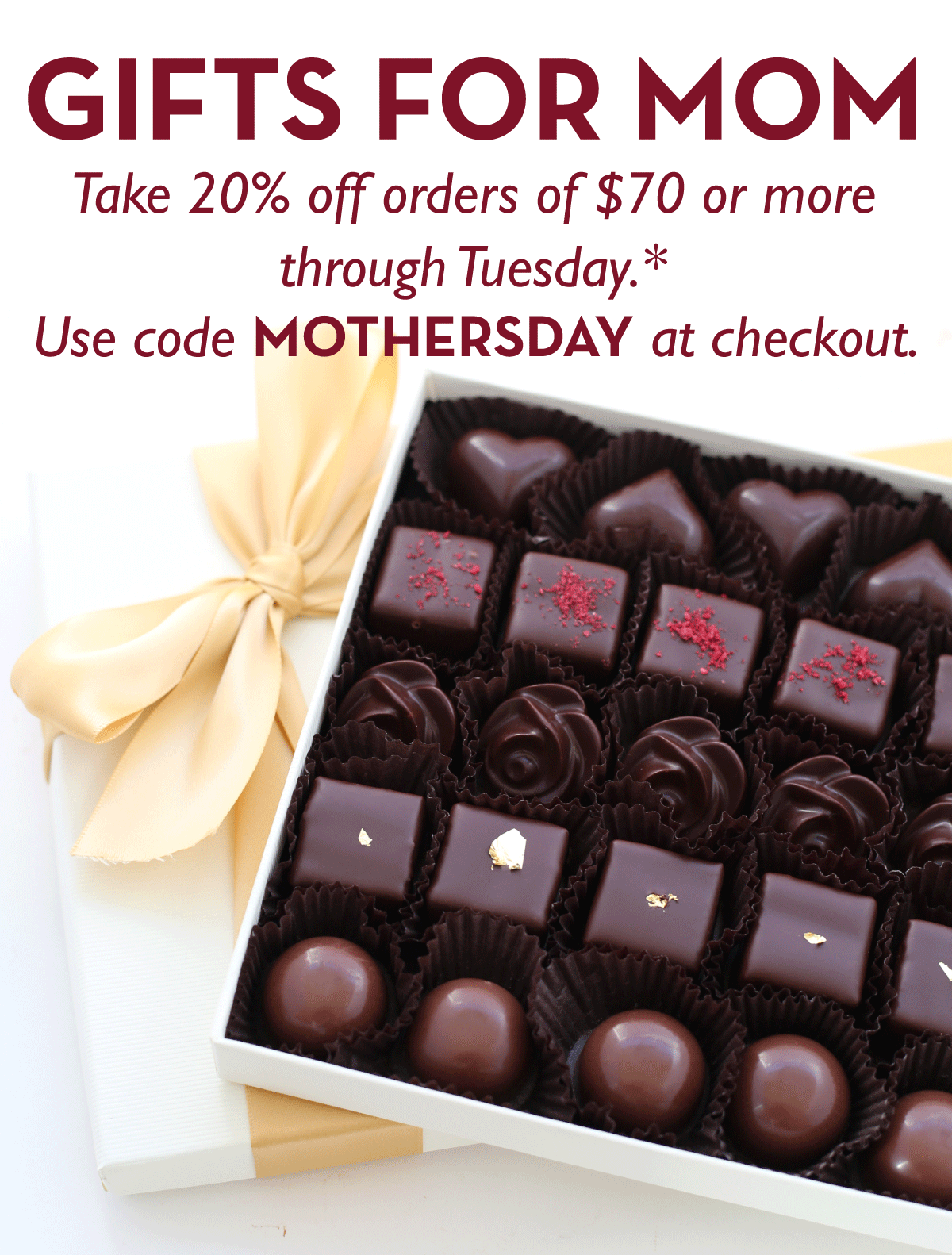 Take 20% off orders of $70 or more through Tuesday.* Use code MOTHERSDAY at checkout.