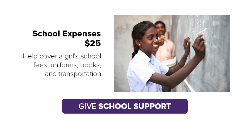 Give school expenses for $25. Help cover a girl''s school fees, uniforms, books, and transportation. 
