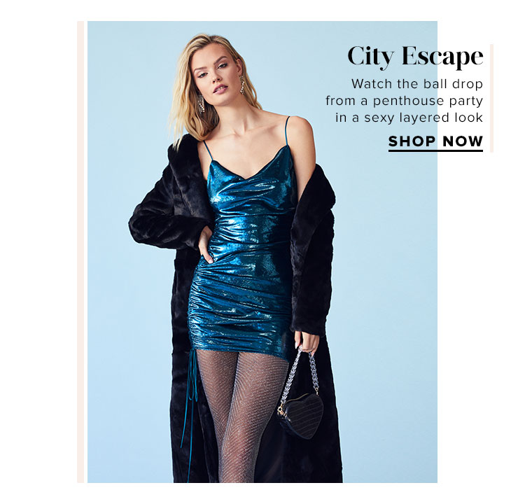 City Escape. Watch the ball drop from a penthouse party in a sexy layered look
