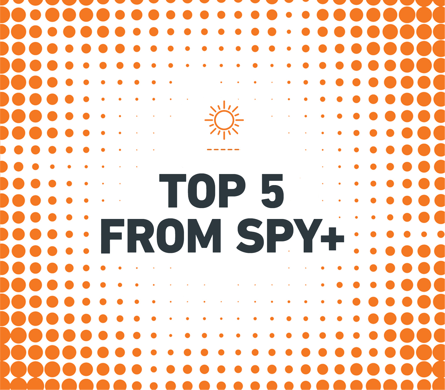 TOP 5 FROM SPY+