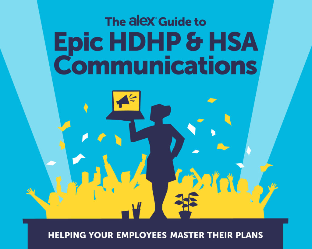 The ALEX Guide to Epic HDHP & HSA Communications: Helping Your Employees Master Their Plans