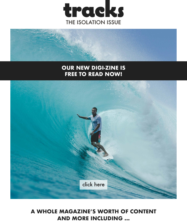 Tracks - The Isolation Issue. Our new Digi-Zone is free to read now! A whole magazine's worth of content and more including...