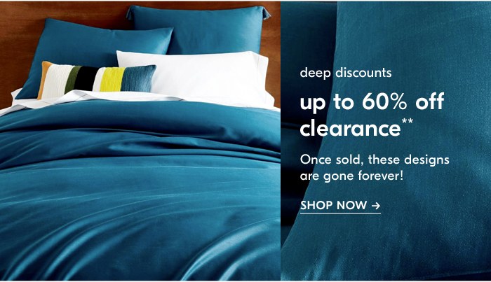 up to 60% off clearance**. SHOP NOW