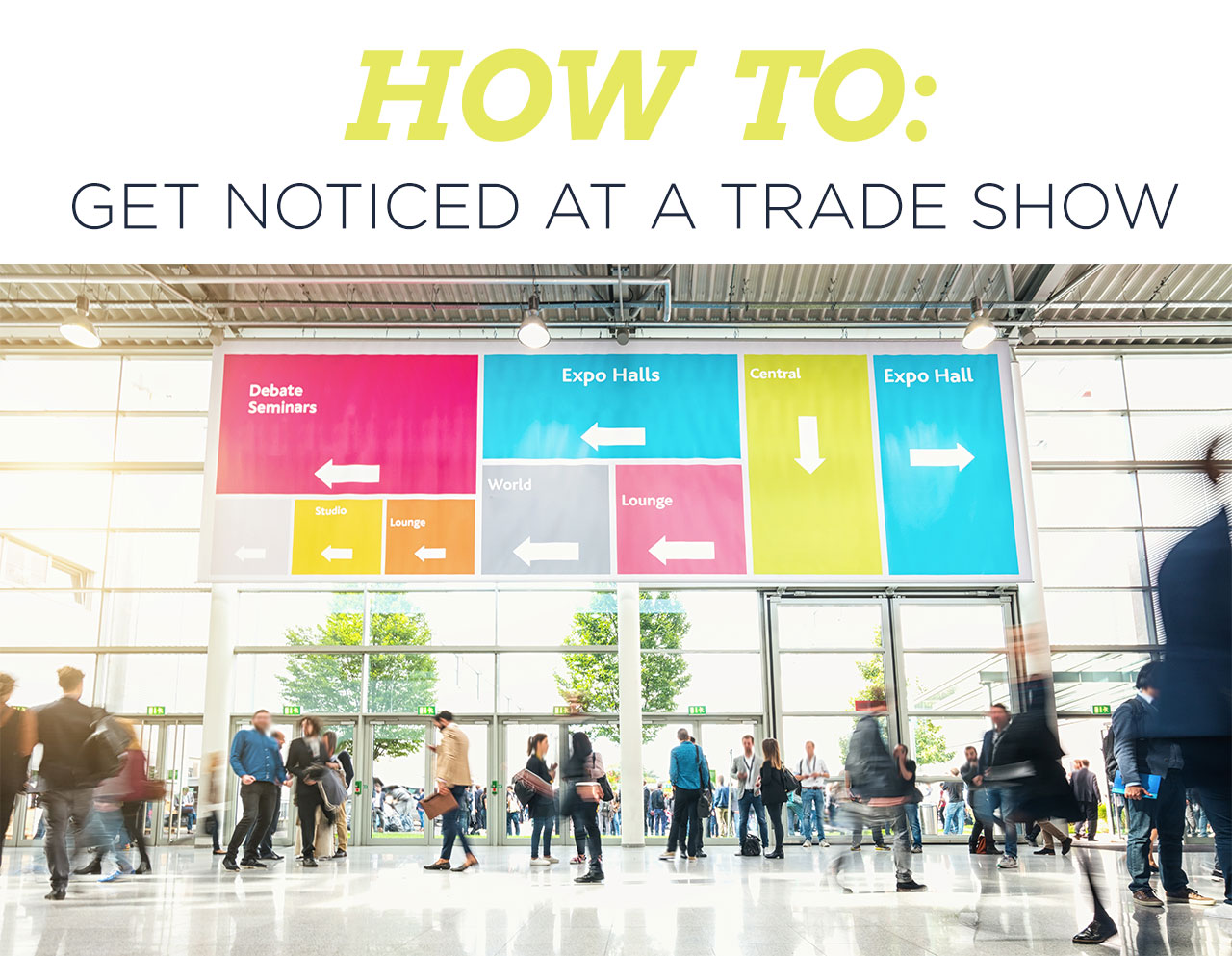 HOW TO: GET NOTICED AT A TRADE SHOW