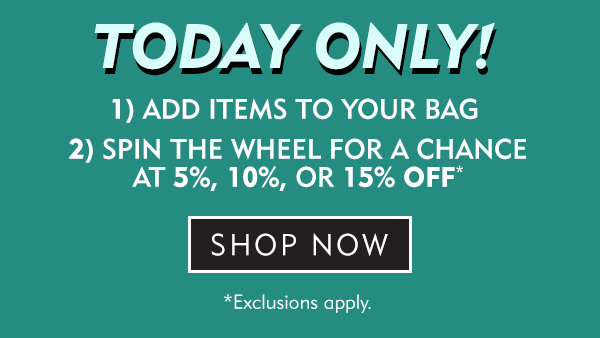 Today Only! Add great shoes to your cart, and you could win 5%, 10% or 15% off by spinning the wheel. Shop Now. Exclusions apply.