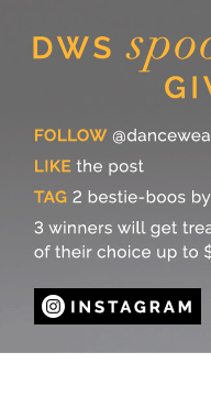DWS spooktacular giveaway. follow @dancewearsolutions, like the post. tag 2 bestie-boos by halloween. 3 winners will get treated to the dancewear of their choice up to $50 in value! Enter on Instagram