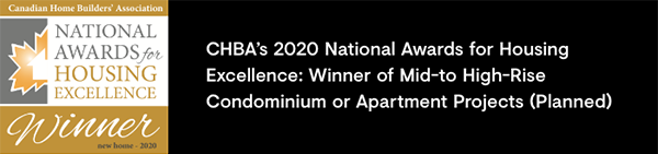 CHBA’S 2020 National Awards for Housing Excellence: Winner of Mid-to High-Rise Condominium or Apartment Projects (Planned)