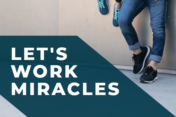 LET'S WORK MIRACLES