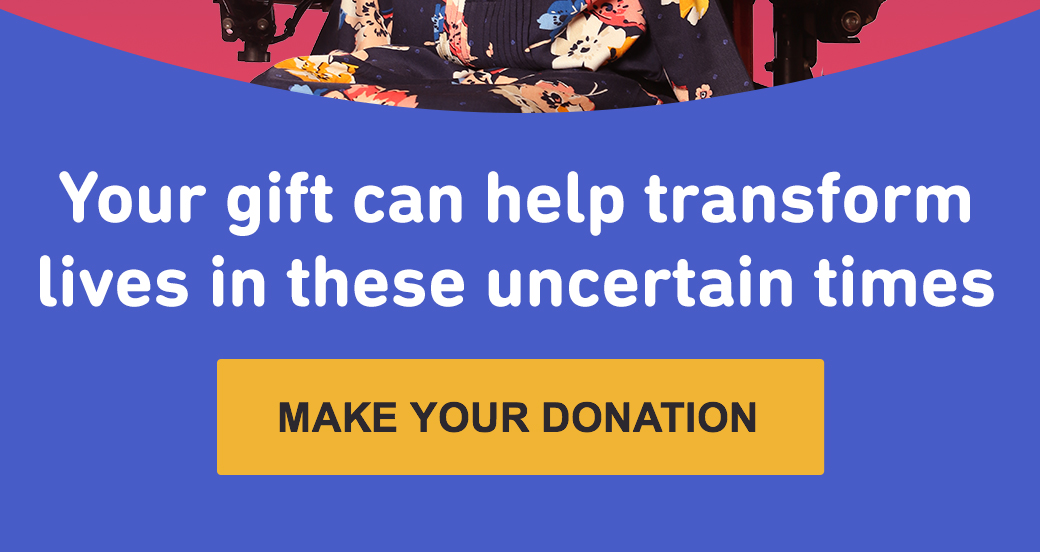 Your gift can help transform lives in these uncertain times. Make your donation.