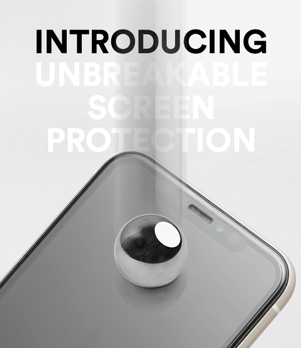 Introducing Unbreakable Screen Protection